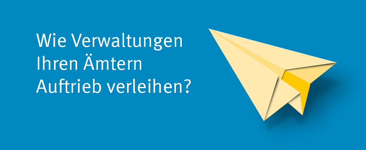 Papierflugzeug, daneben die Aufschrift Wie Verwaltungen Ihren Ämtern Auftrieb verleihen?