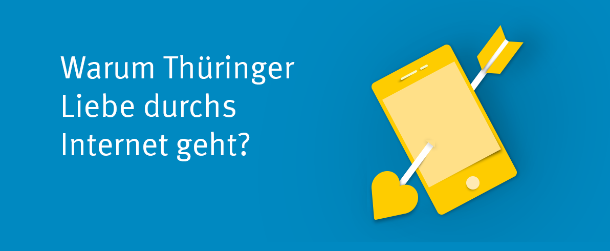 Scherenschnitt eines Handys und die Aufschrift Warum Thüringer Liebe durchs Internet geht?